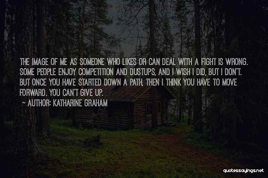 Someone Who Likes You Quotes By Katharine Graham