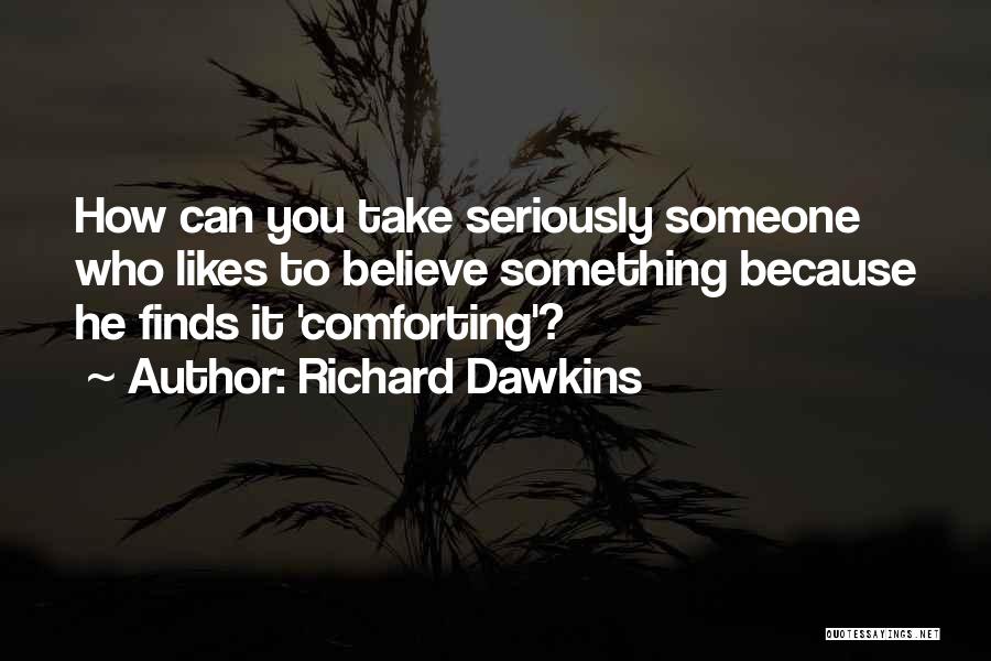 Someone Who Likes You Quotes By Richard Dawkins