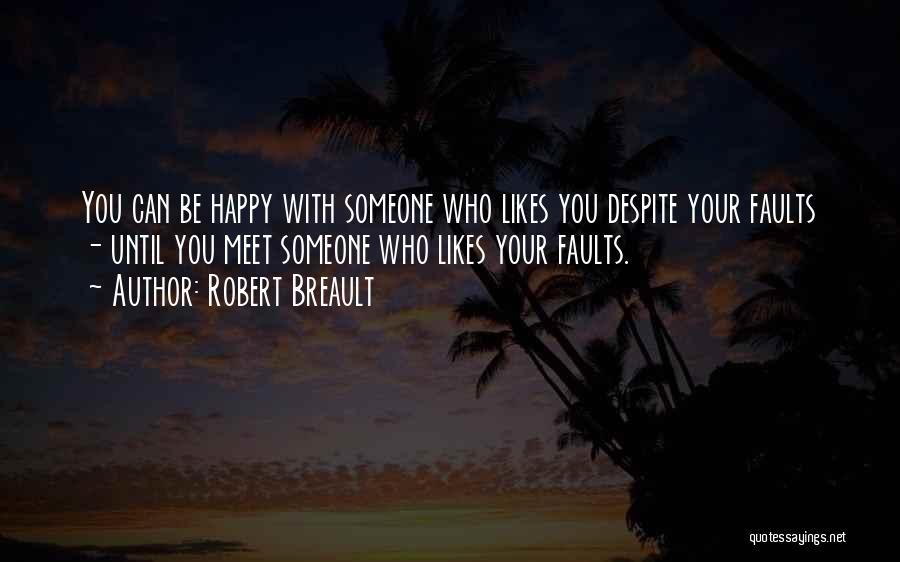 Someone Who Likes You Quotes By Robert Breault