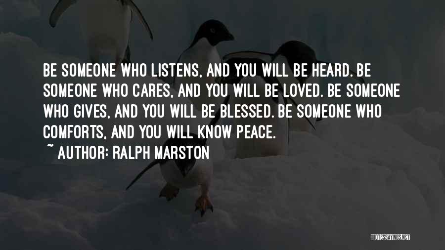 Someone Who Listens Quotes By Ralph Marston
