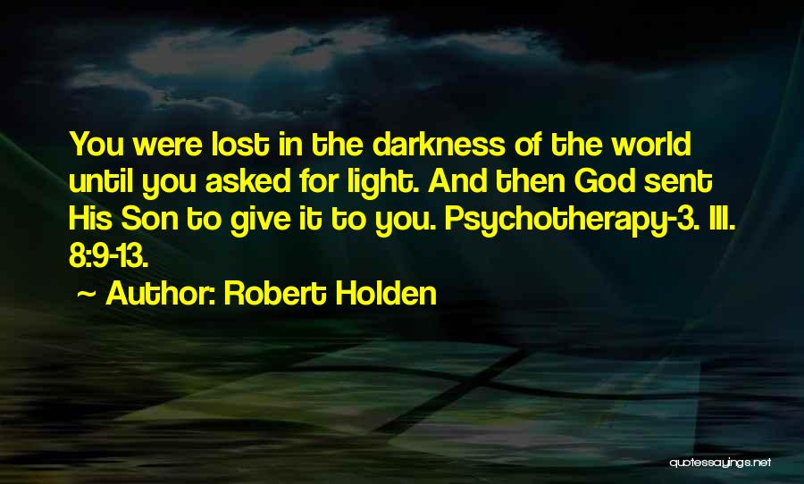 Someone Who Lost Her Son Quotes By Robert Holden