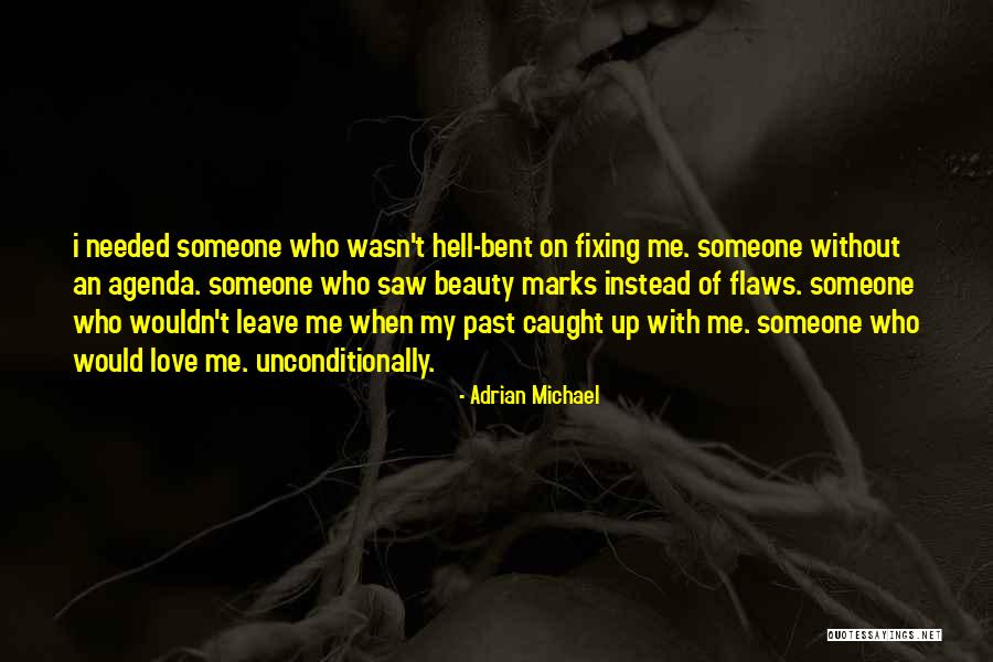 Someone Who Love Me Quotes By Adrian Michael Someone Who Love Me Quotes By Adrian Michael