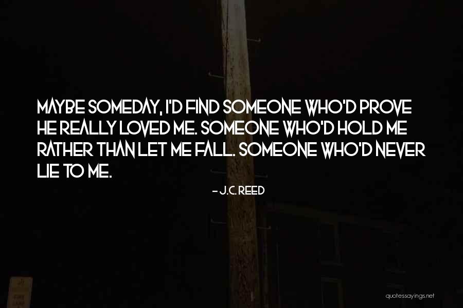 Someone Who Love Me Quotes By J.C. Reed Someone Who Love Me Quotes By J.C. Reed