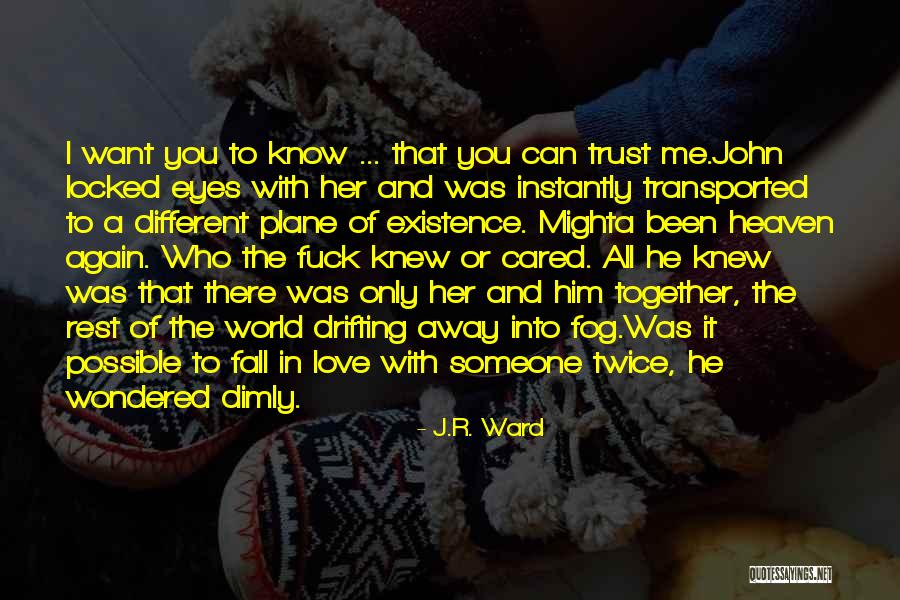 Someone Who Love Me Quotes By J.R. Ward Someone Who Love Me Quotes By J.R. Ward