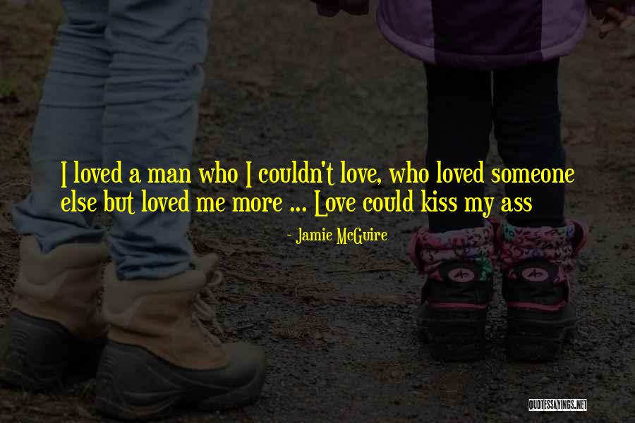 Someone Who Love Me Quotes By Jamie McGuire Someone Who Love Me Quotes By Jamie McGuire