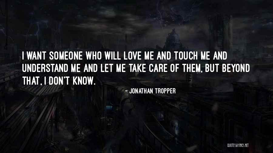 Someone Who Love Me Quotes By Jonathan Tropper Someone Who Love Me Quotes By Jonathan Tropper