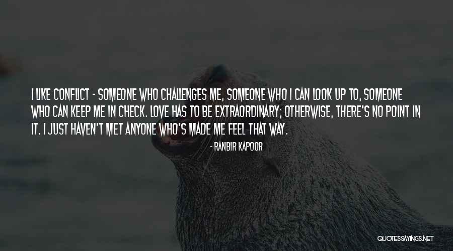 Someone Who Love Me Quotes By Ranbir Kapoor Someone Who Love Me Quotes By Ranbir Kapoor