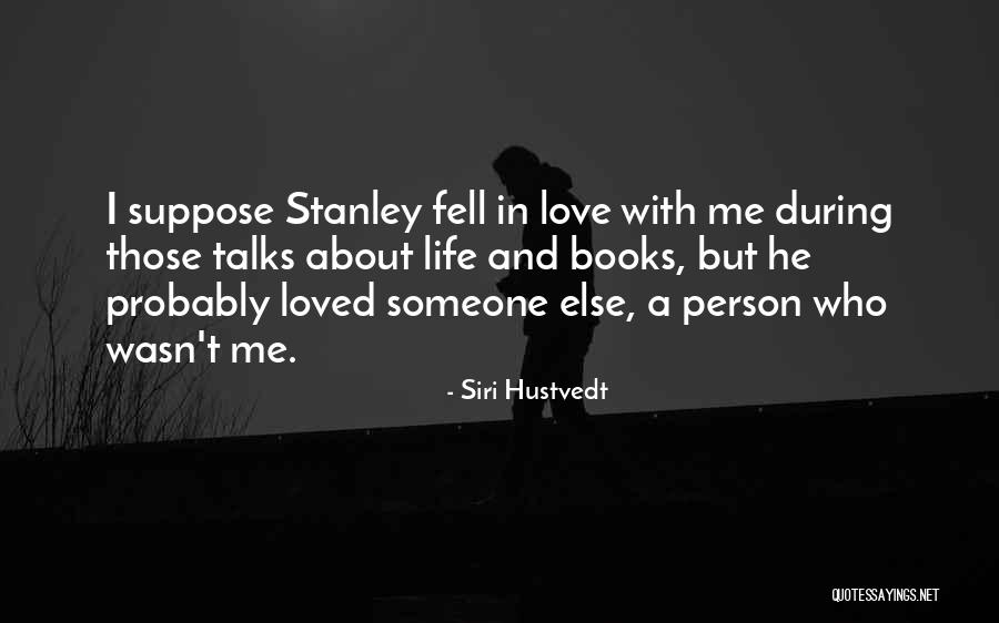 Someone Who Love Me Quotes By Siri Hustvedt Someone Who Love Me Quotes By Siri Hustvedt
