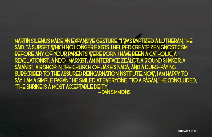 Someone Who Made You Happy Quotes By Dan Simmons Someone Who Made You Happy Quotes By Dan Simmons