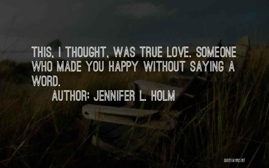 Someone Who Made You Happy Quotes By Jennifer L. Holm