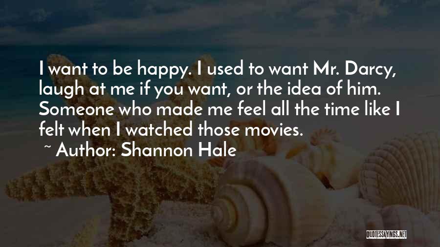 Someone Who Made You Happy Quotes By Shannon Hale