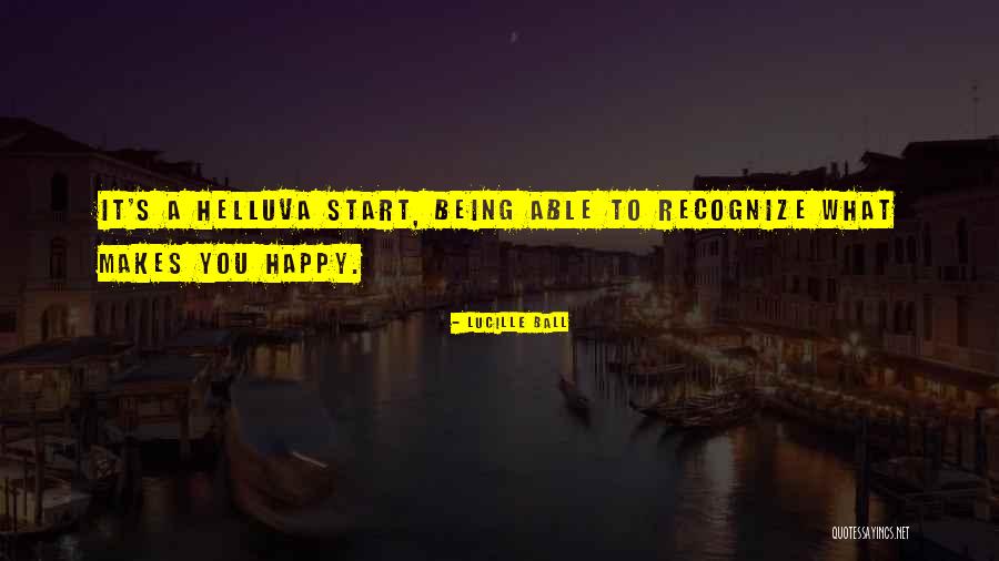 Someone Who Makes Me Happy Quotes By Lucille Ball Someone Who Makes Me Happy Quotes By Lucille Ball