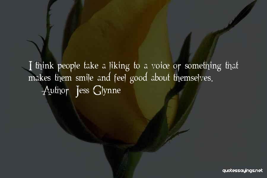 Someone Who Makes Me Smile Quotes By Jess Glynne