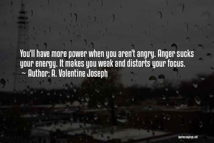 Someone Who Makes You Angry Quotes By A. Valentine Joseph