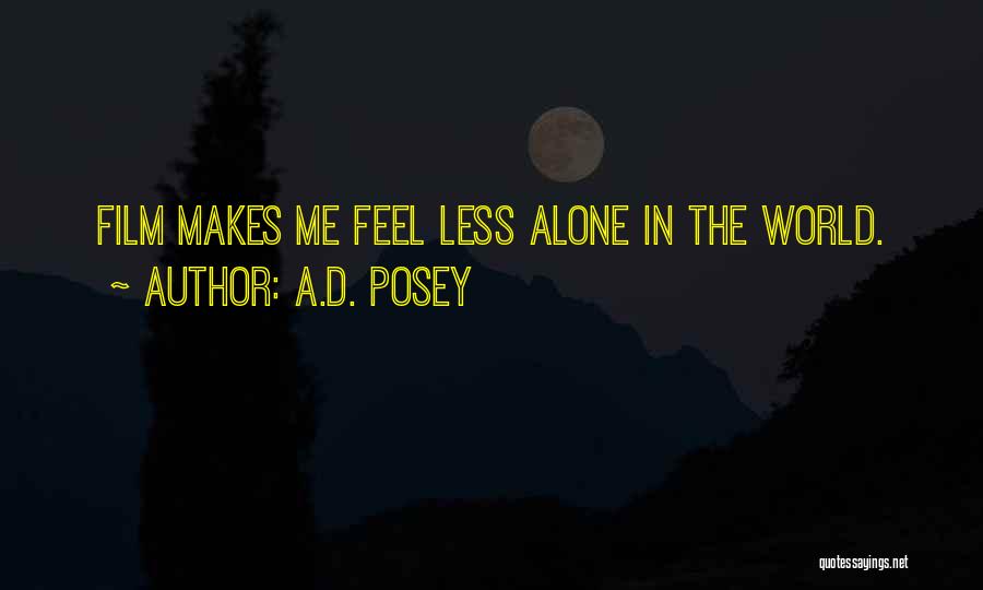 Someone Who Makes You Feel Alone Quotes By A.D. Posey