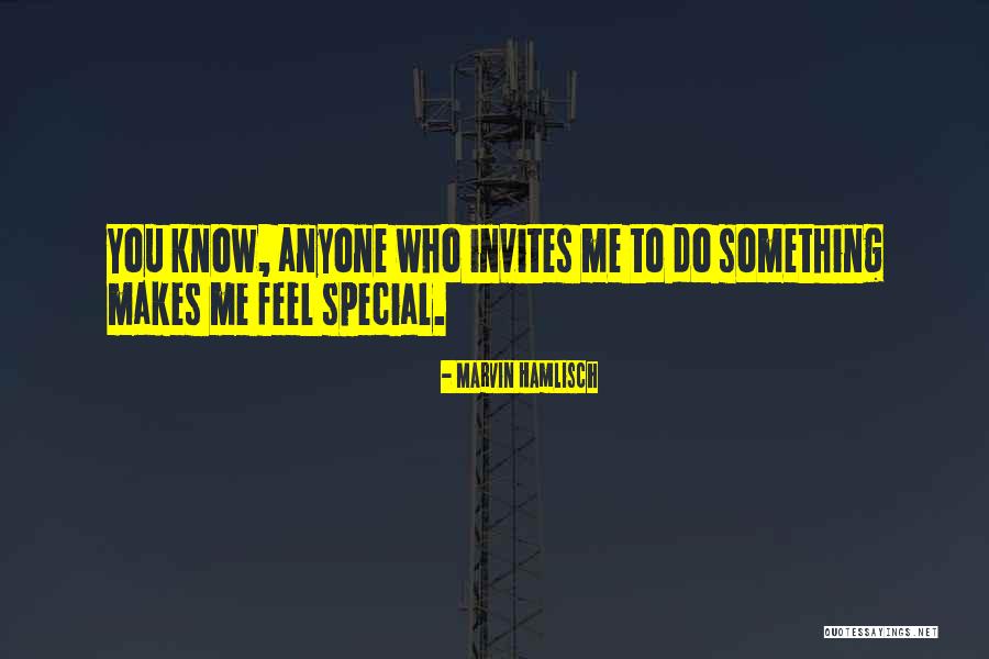 Someone Who Makes You Feel Special Quotes By Marvin Hamlisch Someone Who Makes You Feel Special Quotes By Marvin Hamlisch