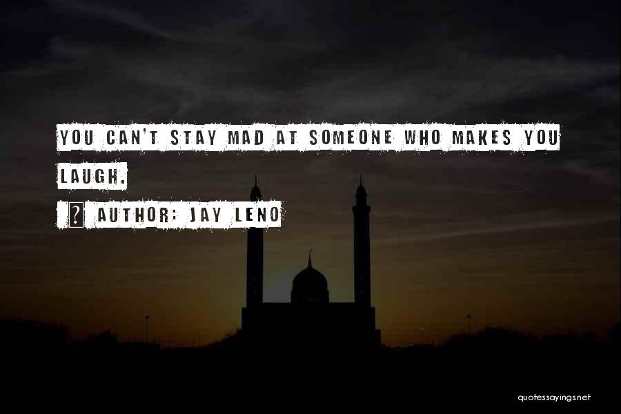 Someone Who Makes You Laugh Quotes By Jay Leno