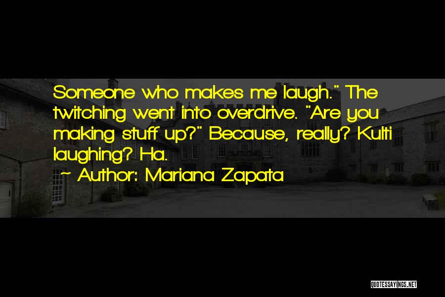Someone Who Makes You Laugh Quotes By Mariana Zapata