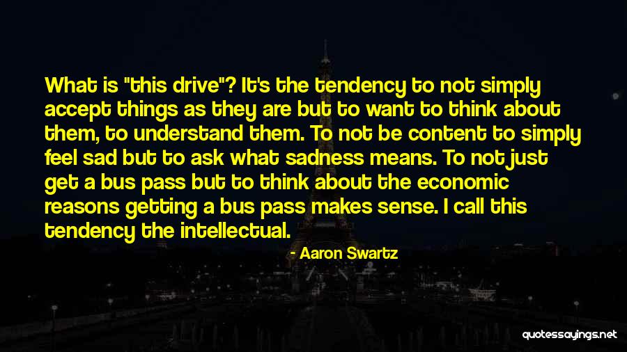 Someone Who Makes You Sad Quotes By Aaron Swartz Someone Who Makes You Sad Quotes By Aaron Swartz