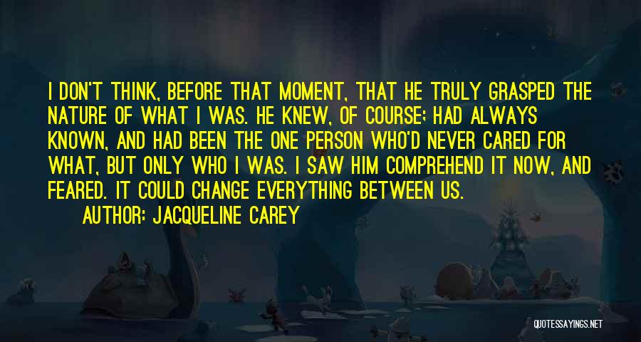 Someone Who Never Cared Quotes By Jacqueline Carey