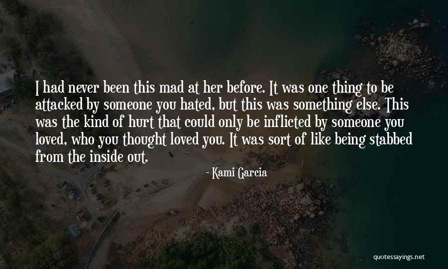 Someone Who Never Loved You Quotes By Kami Garcia