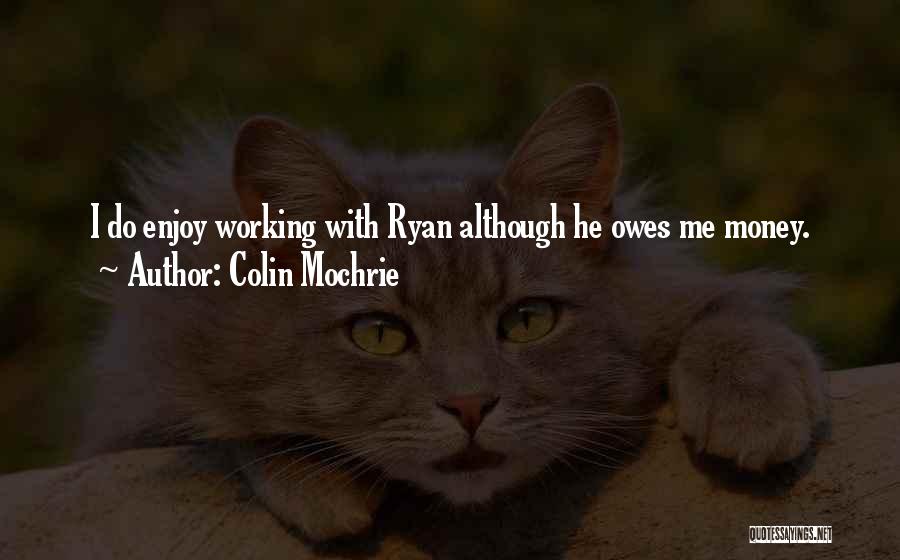 Someone Who Owes You Money Quotes By Colin Mochrie