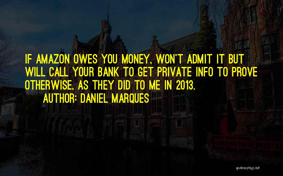 Someone Who Owes You Money Quotes By Daniel Marques