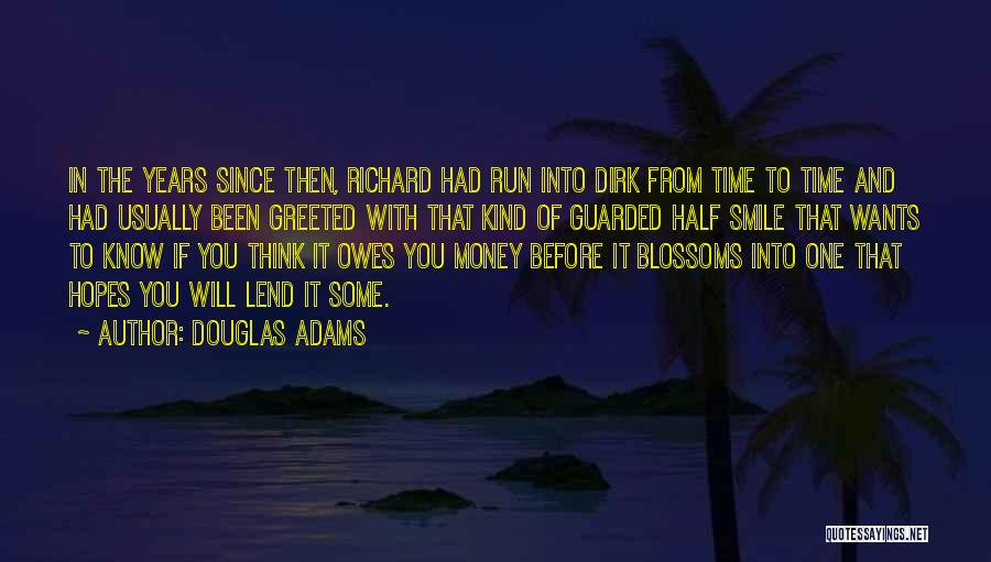 Someone Who Owes You Money Quotes By Douglas Adams