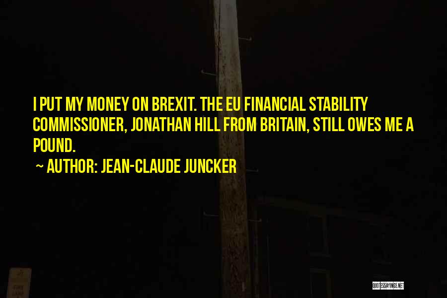 Someone Who Owes You Money Quotes By Jean-Claude Juncker