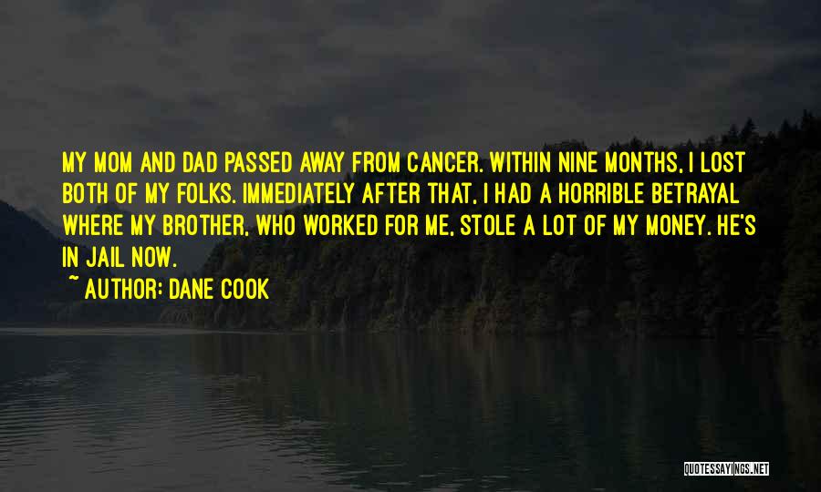 Someone Who Passed Away From Cancer Quotes By Dane Cook