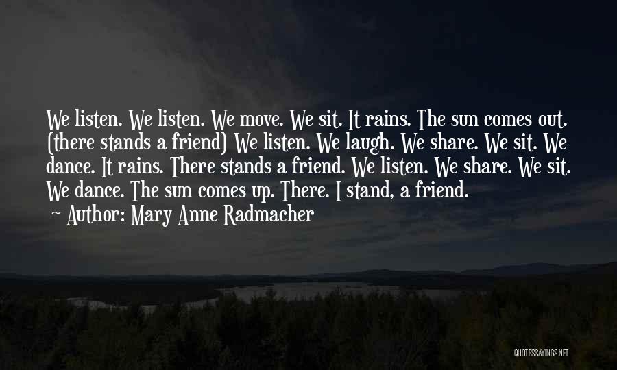 Someone Who Stands Out Quotes By Mary Anne Radmacher