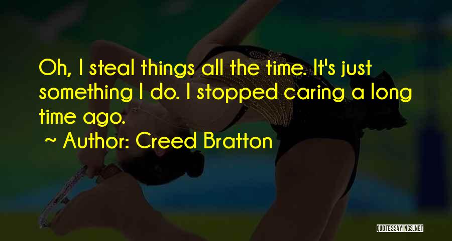 Someone Who Stopped Caring Quotes By Creed Bratton