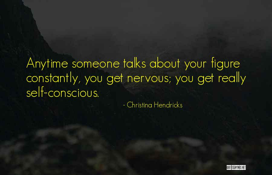 Someone Who Talks Too Much Quotes By Christina Hendricks