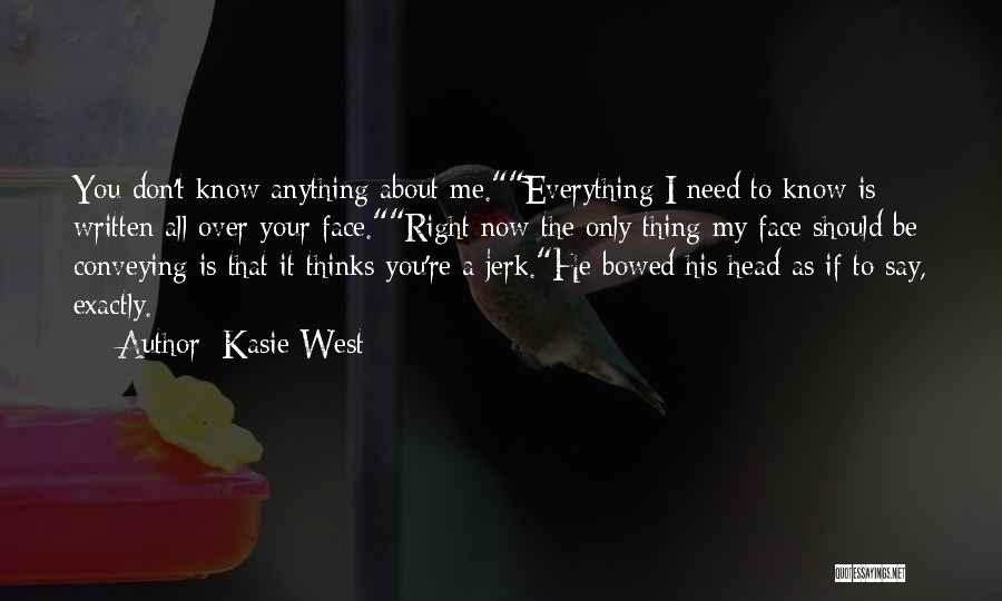 Someone Who Thinks They Know Everything Quotes By Kasie West