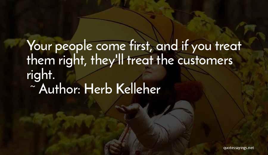 Someone Who Treats You Right Quotes By Herb Kelleher