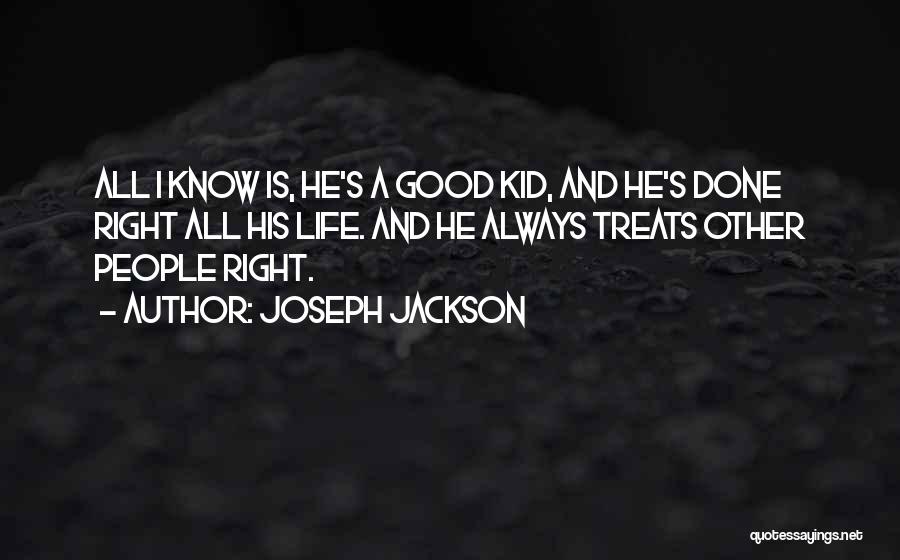 Someone Who Treats You Right Quotes By Joseph Jackson