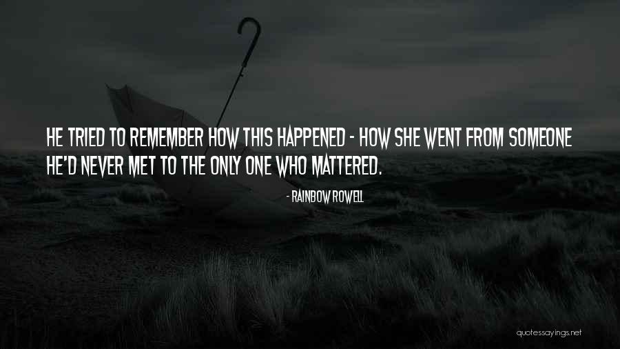 Someone Who Tried Quotes By Rainbow Rowell Someone Who Tried Quotes By Rainbow Rowell