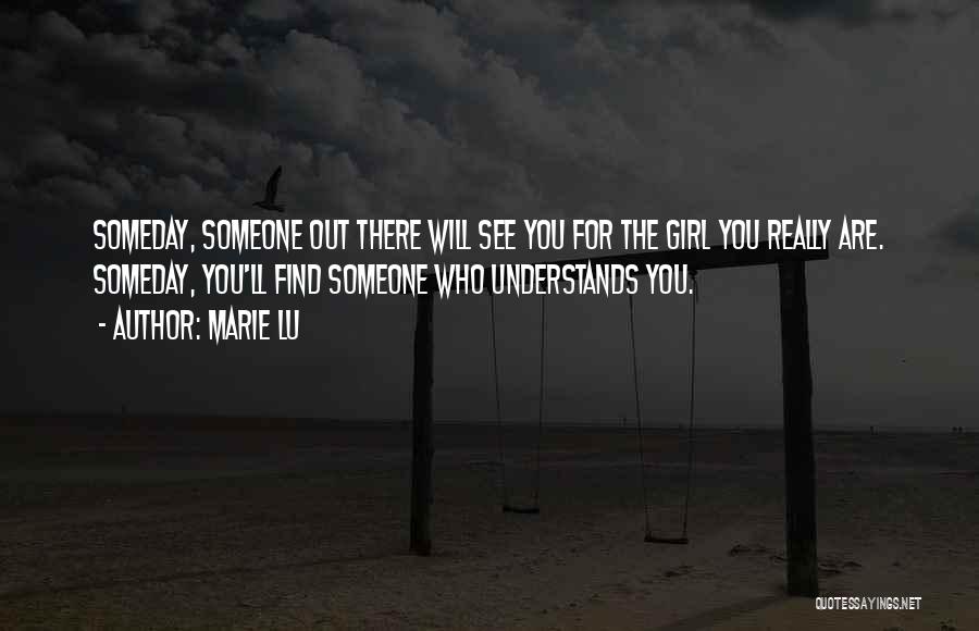 Someone Who Understands You Quotes By Marie Lu