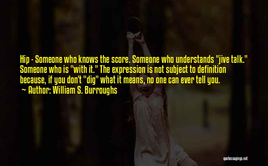 Someone Who Understands You Quotes By William S. Burroughs