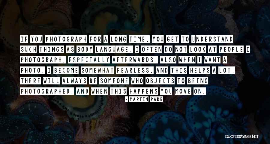 Someone Who Will Always Be There Quotes By Martin Parr Someone Who Will Always Be There Quotes By Martin Parr