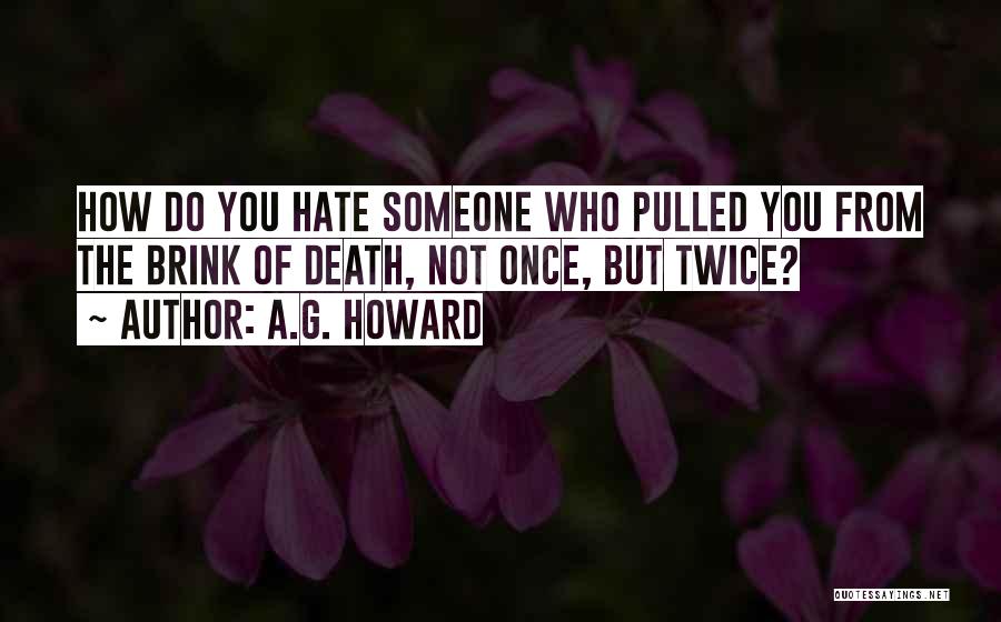 Someone Who You Hate Quotes By A.G. Howard