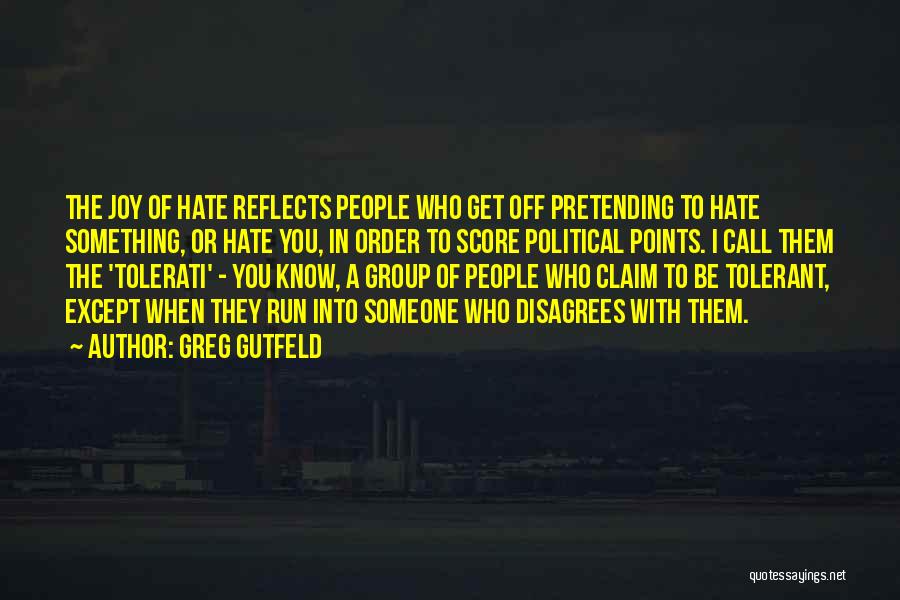 Someone Who You Hate Quotes By Greg Gutfeld