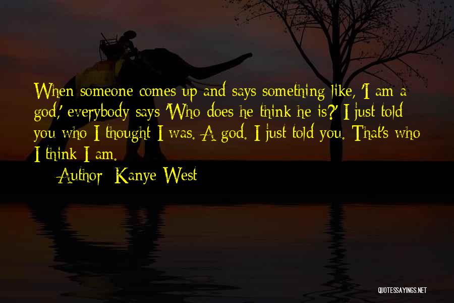 Someone Who You Hate Quotes By Kanye West