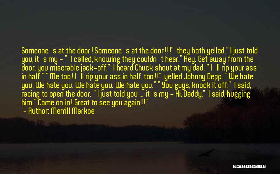 Someone Who You Hate Quotes By Merrill Markoe