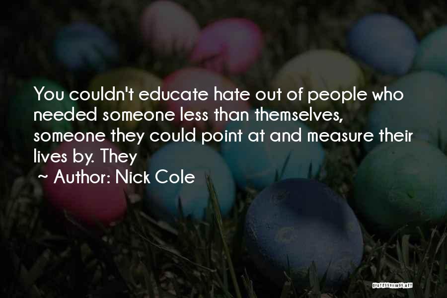 Someone Who You Hate Quotes By Nick Cole