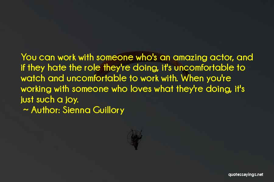 Someone Who You Hate Quotes By Sienna Guillory