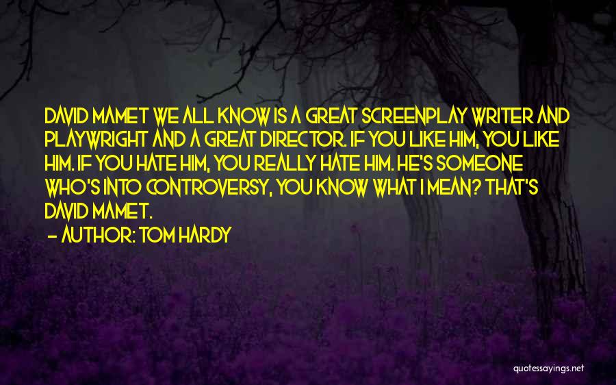 Someone Who You Hate Quotes By Tom Hardy