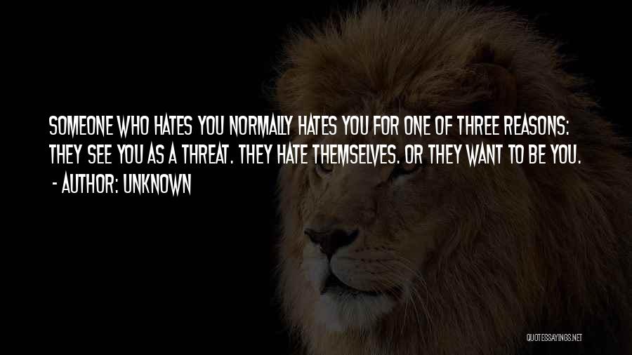 Someone Who You Hate Quotes By Unknown