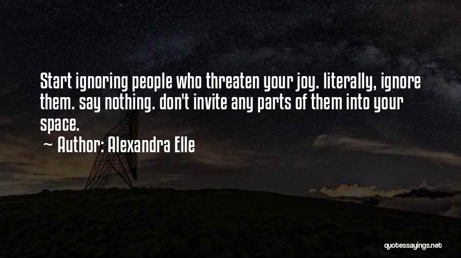 Someone Who You Love Ignoring You Quotes By Alexandra Elle