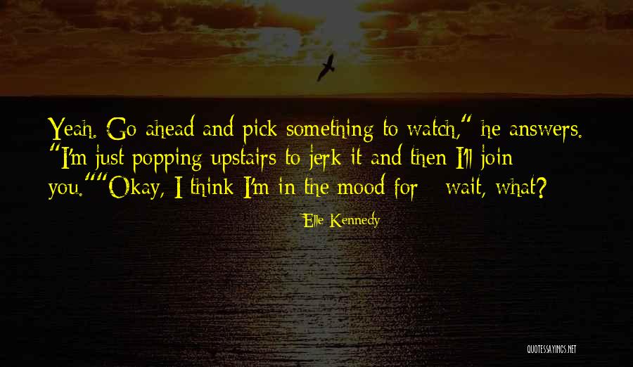 Someone Who'll Watch Over Me Quotes By Elle Kennedy